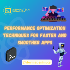 Performance Optimization Techniques for Faster and Smoother Apps