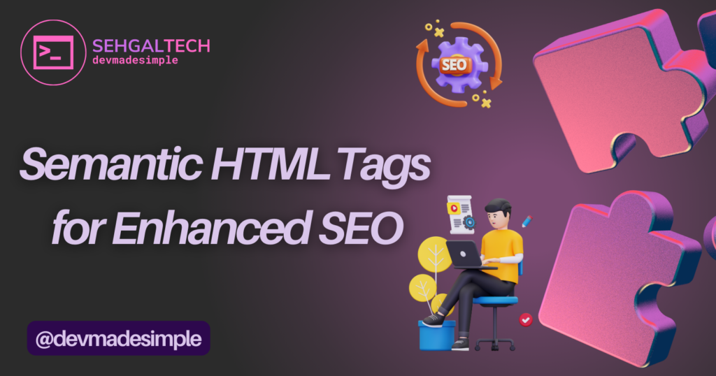 Semantic HTML Tags for Enhanced SEO