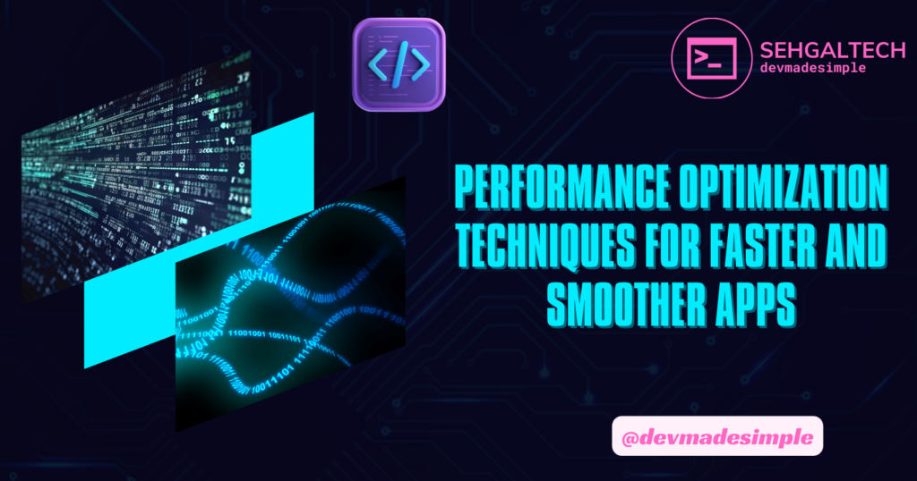 performance optimization techniques for faster and smoother apps