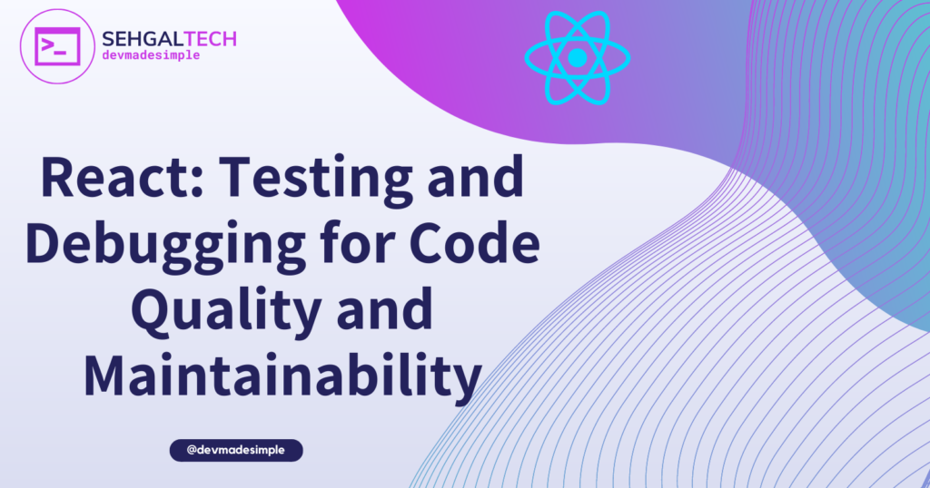 testing and debugging for code quality